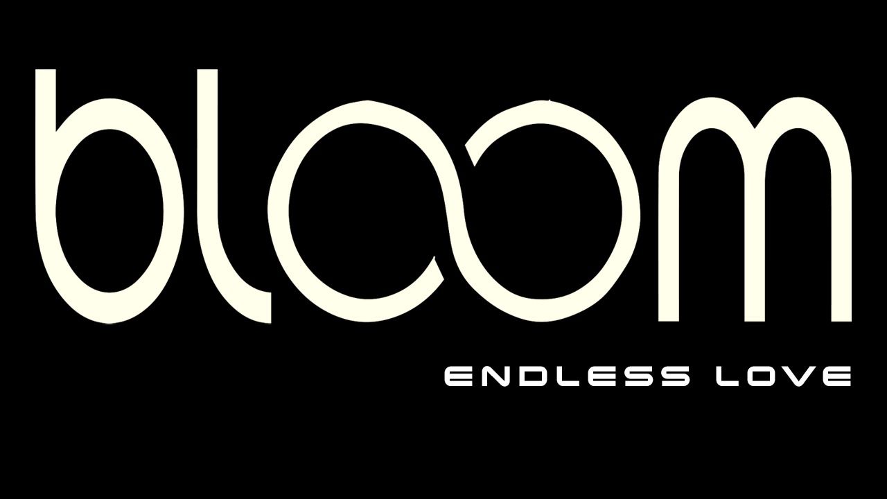 Bloom endless love